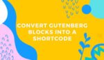 How to Convert Gutenberg Blocks into Shortcode 2