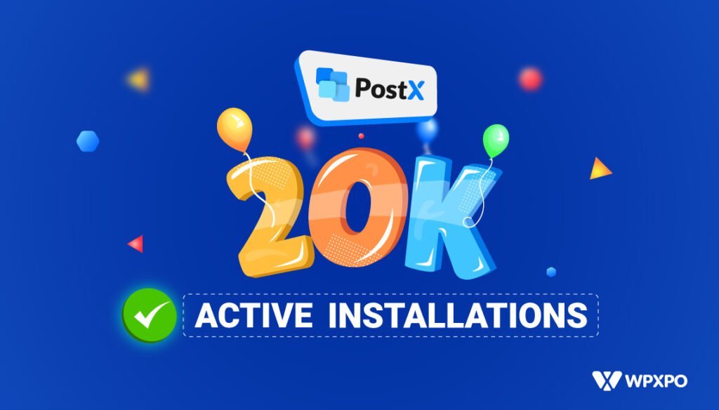 PostX Celebrates 20K+ Active Installations! [Celebrate with Us!] 1