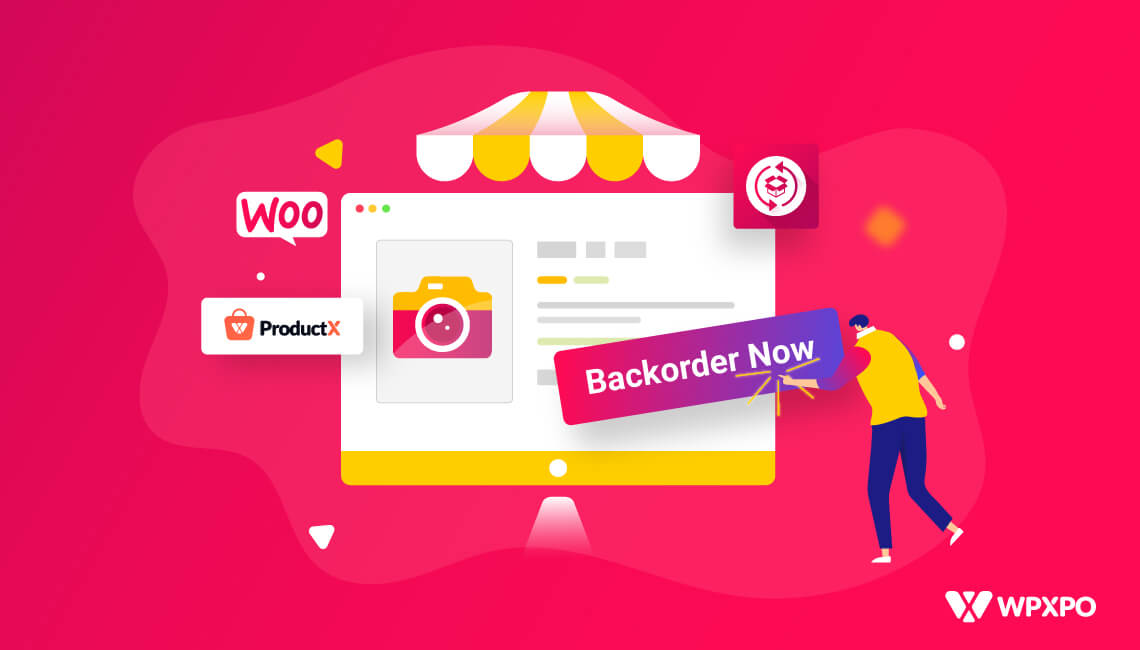 Introducing the WooCommerce Backorder Addon for ProductX