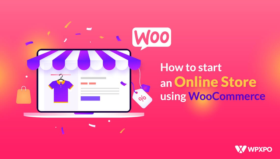 How to Start an Online Store using WooCommerce in 2022
