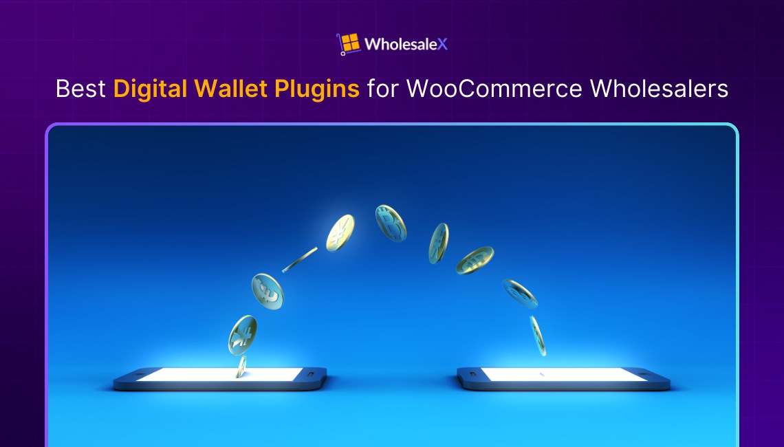 Best Digital Wallet Plugins for WooCommerce Wholesalers