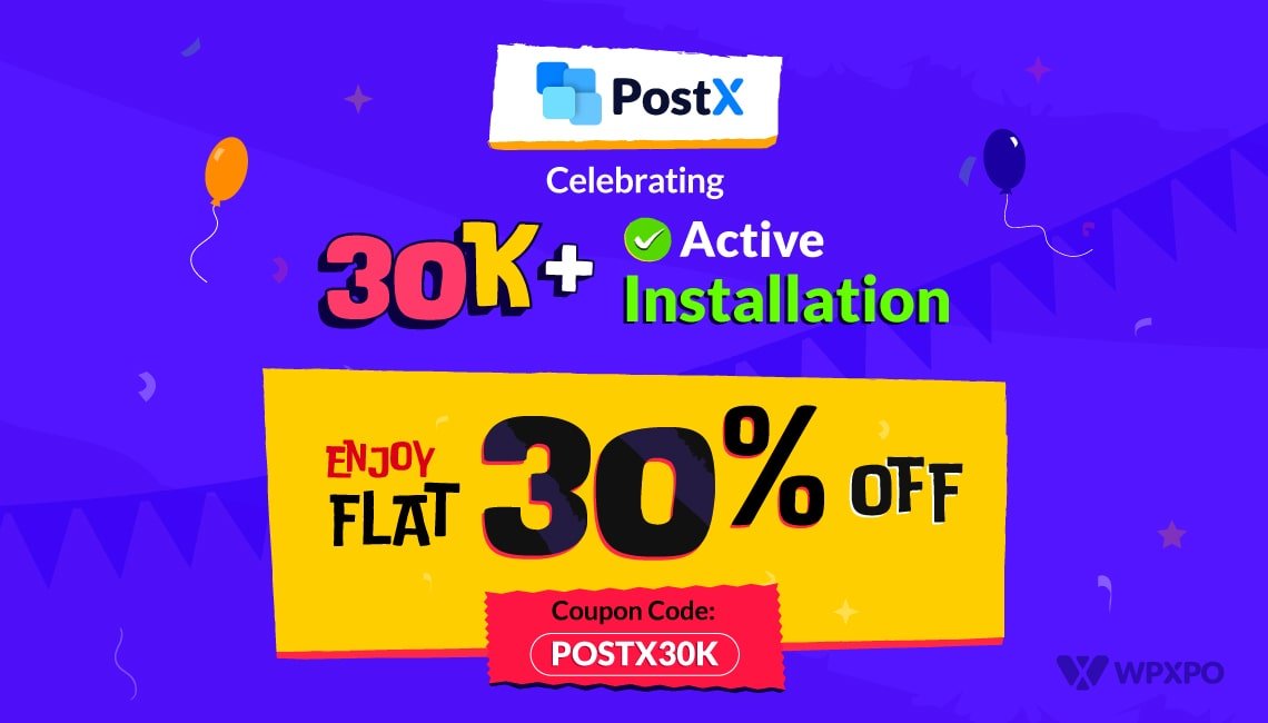 PostX Reached 30K Active Installations: Join us for the Celebration with 30% Discounts