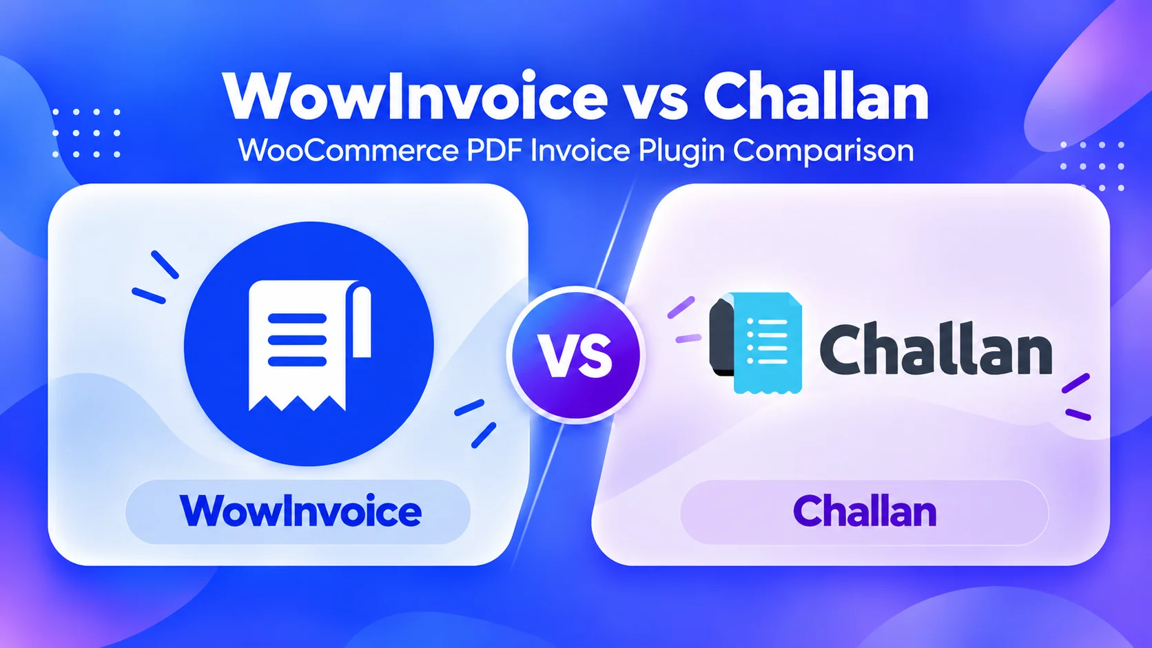 WowInvoice vs Challan: Which WooCommerce PDF Invoice Plugin Should You Choose?